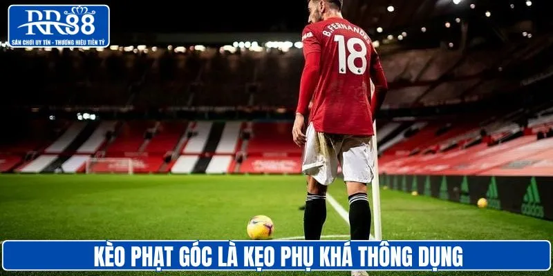 Kèo phạt góc là loại kèo phụ