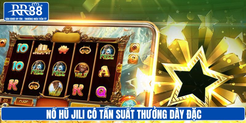 Nổ hũ JILI có tần suất thưởng dày đặc